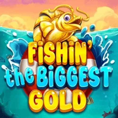 Fishin the Biggest Gold